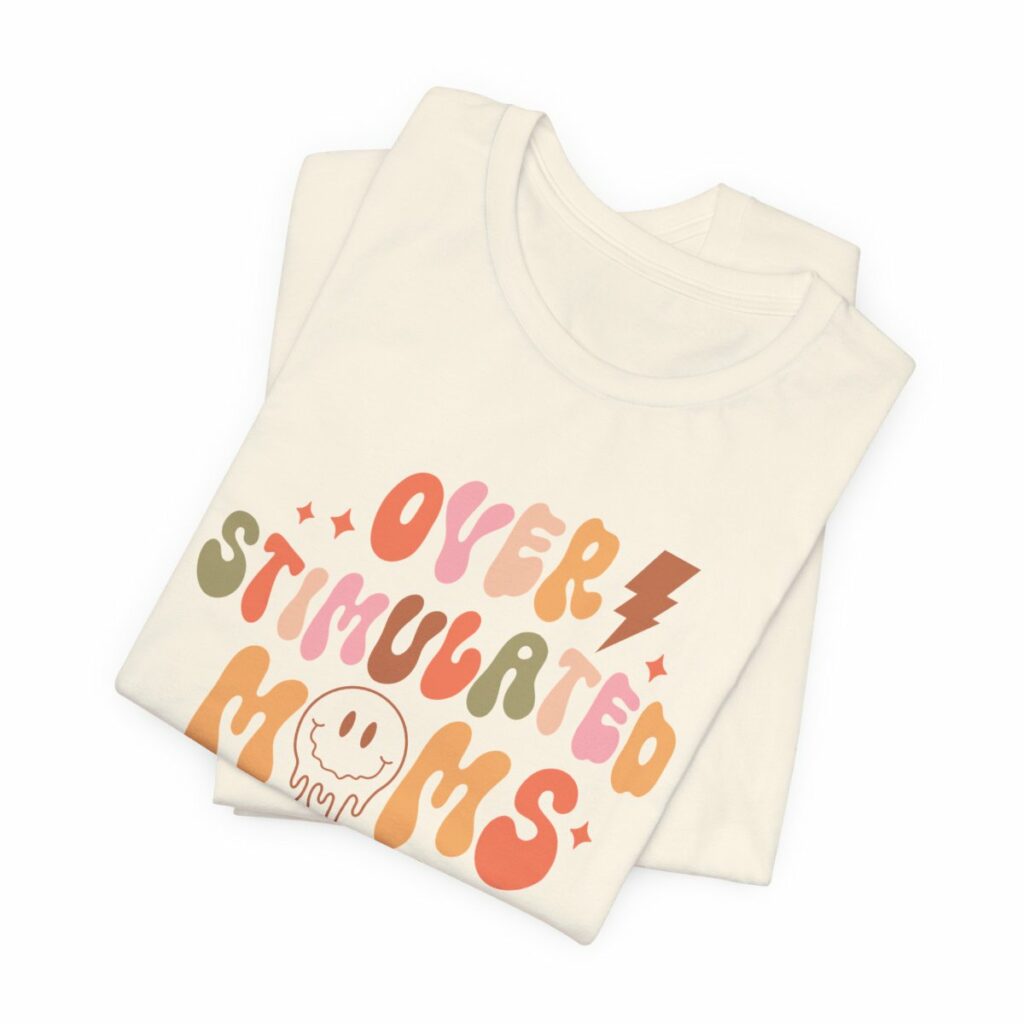 Over Stimulated Moms Club t-shirt folded